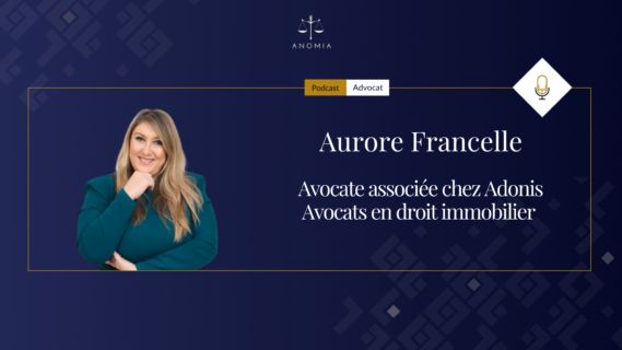 Il ne faut pas avoir peur de l&rsquo;échec. » Aurore Francelle – Avocate associée chez Adonis Avocats en droit immobilier