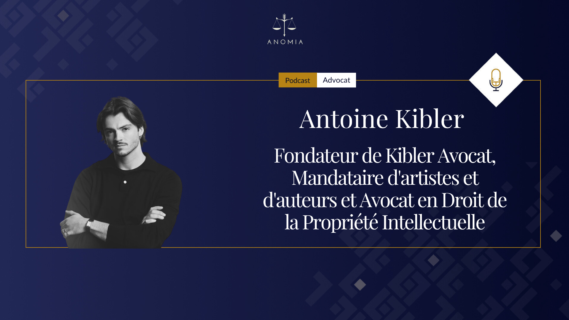 Il faut apprendre à vivre avec son temps. » Antoine Kibler – Fondateur de Kibler Avocat, Mandataire d&rsquo;artistes et d&rsquo;auteurs et Avocat en Droit de la Propriété Intellectuelle