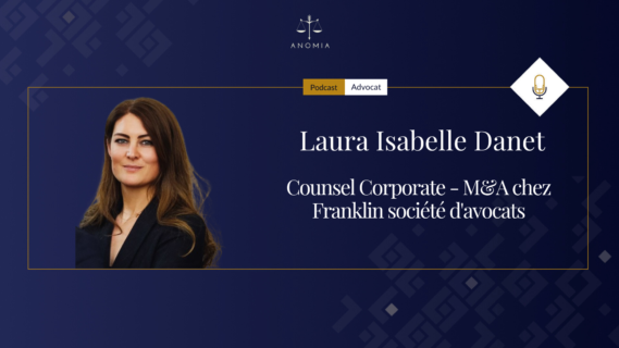 Il n&rsquo;y a pas de secret, c&rsquo;est du travail et de l&rsquo;engagement. » Laura Isabelle Danet – Counsel Corporate – M&A chez Franklin société d&rsquo;avocats 