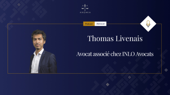 Ne pas se sentir limité » Thomas Livenais – Avocat associé chez INLO Avocats